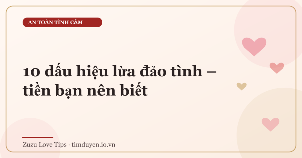 10 dấu hiệu lừa đảo tình – tiền bạn nên biết