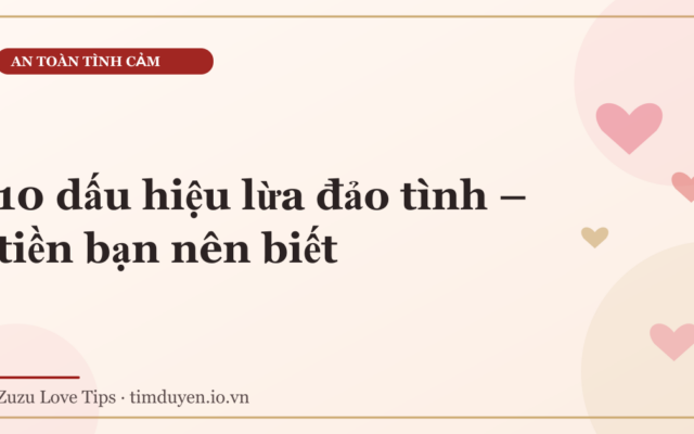 10 dấu hiệu lừa đảo tình – tiền bạn nên biết