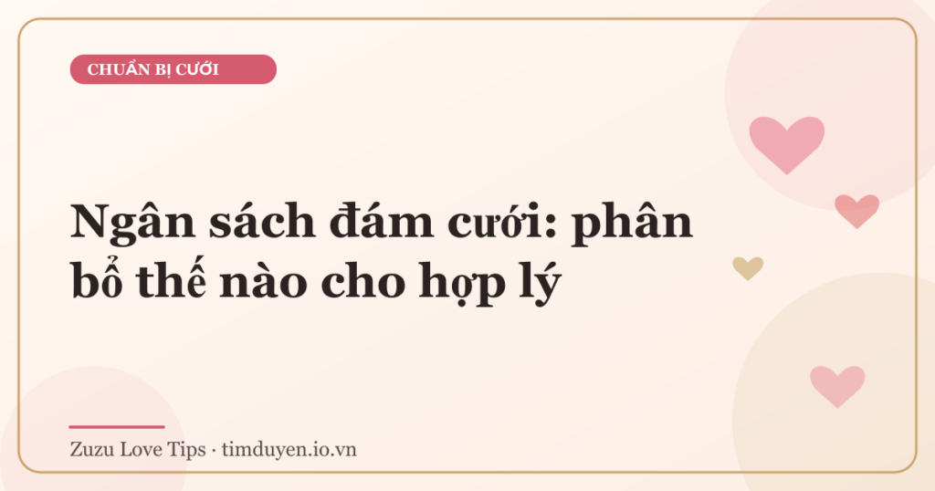 Ngân sách đám cưới: phân bổ thế nào cho hợp lý