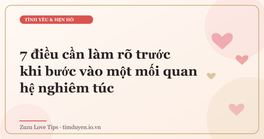 7 điều cần làm rõ trước khi bước vào một mối quan hệ nghiêm túc