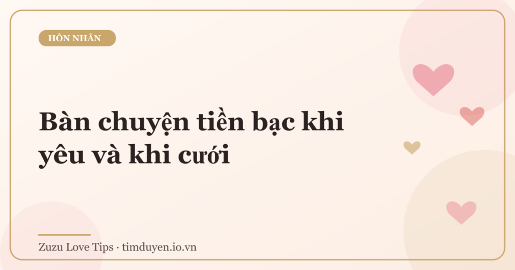 Bàn chuyện tiền bạc khi yêu và khi cưới
