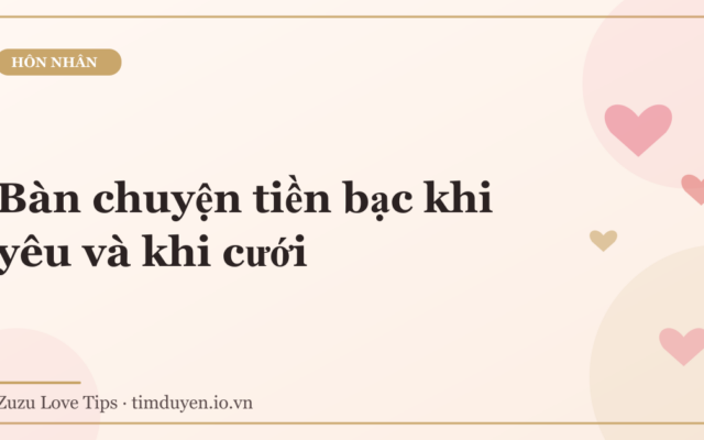 Bàn chuyện tiền bạc khi yêu và khi cưới